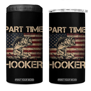 Part Time Hooker 4 in 1 Can Cooler Tumbler Funny Fishing USA Flag Patriotic Fisherman TS10 One Size: 16 oz Black Print Your Wear
