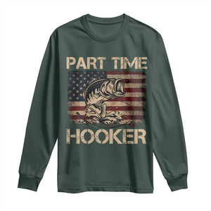 Part Time Hooker Long Sleeve Shirt Funny Fishing USA Flag Patriotic Fisherman TS10 Dark Forest Green Print Your Wear