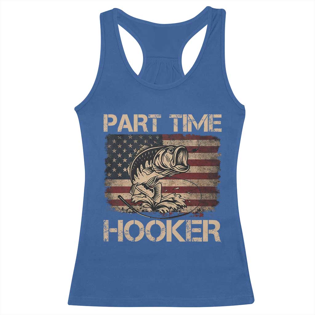 Part Time Hooker Racerback Tank Top Funny Fishing USA Flag Patriotic Fisherman TS10 Royal Blue Print Your Wear