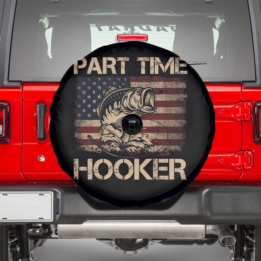 Part Time Hooker Spare Tire Cover Funny Fishing USA Flag Patriotic Fisherman TS10 Black Print Your Wear