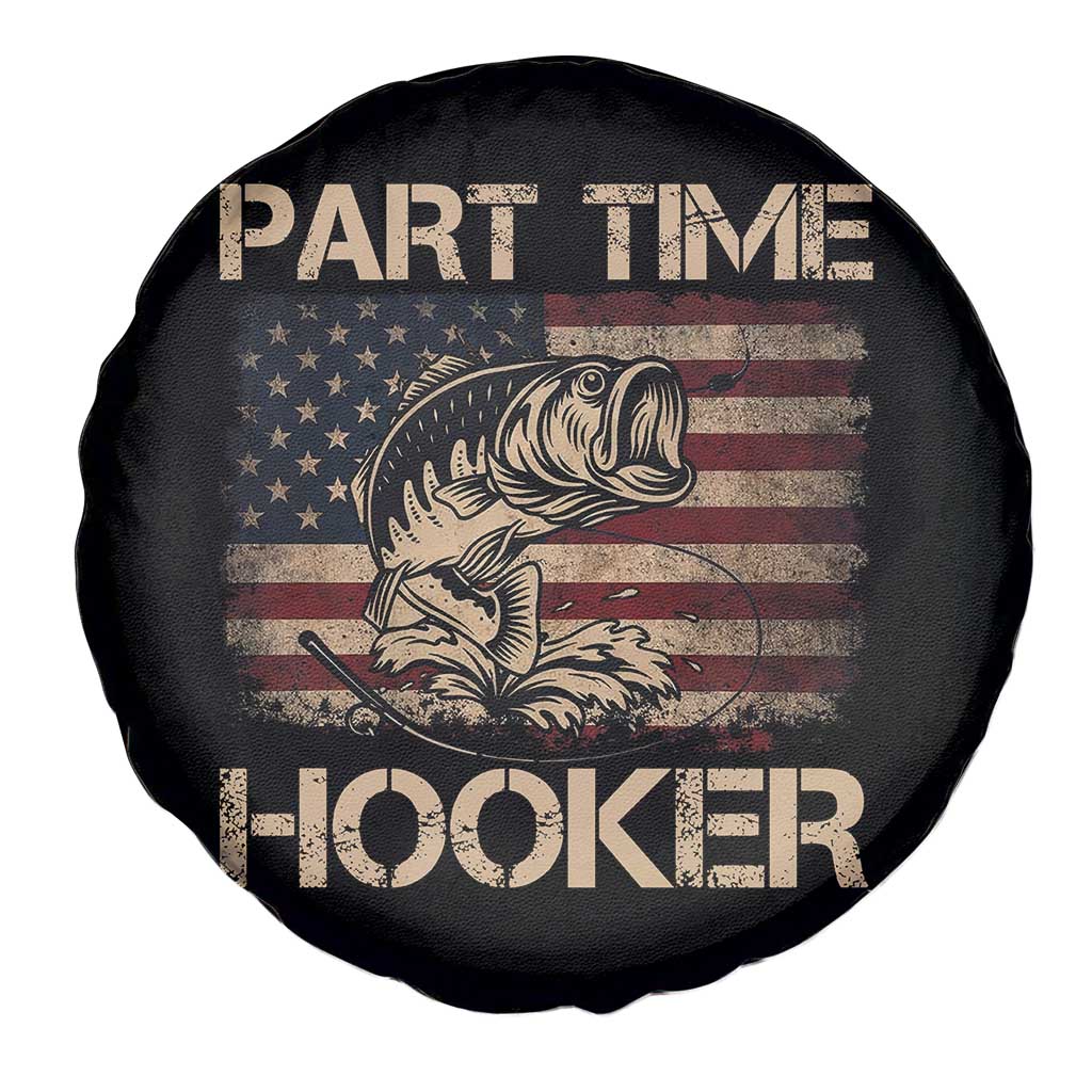 Part Time Hooker Spare Tire Cover Funny Fishing USA Flag Patriotic Fisherman TS10 Print Your Wear