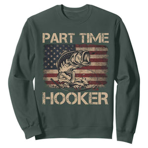 Part Time Hooker Sweatshirt Funny Fishing USA Flag Patriotic Fisherman TS10 Dark Forest Green Print Your Wear
