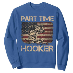 Part Time Hooker Sweatshirt Funny Fishing USA Flag Patriotic Fisherman TS10 Royal Blue Print Your Wear