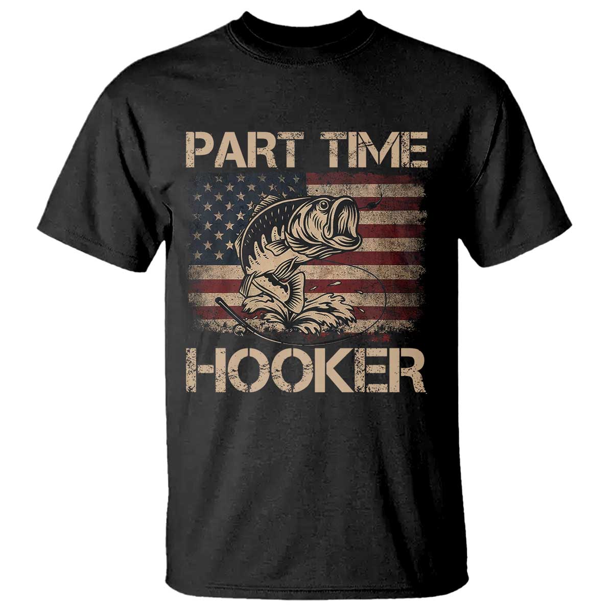Part Time Hooker T Shirt Funny Fishing USA Flag Patriotic Fisherman TS10 Black Print Your Wear