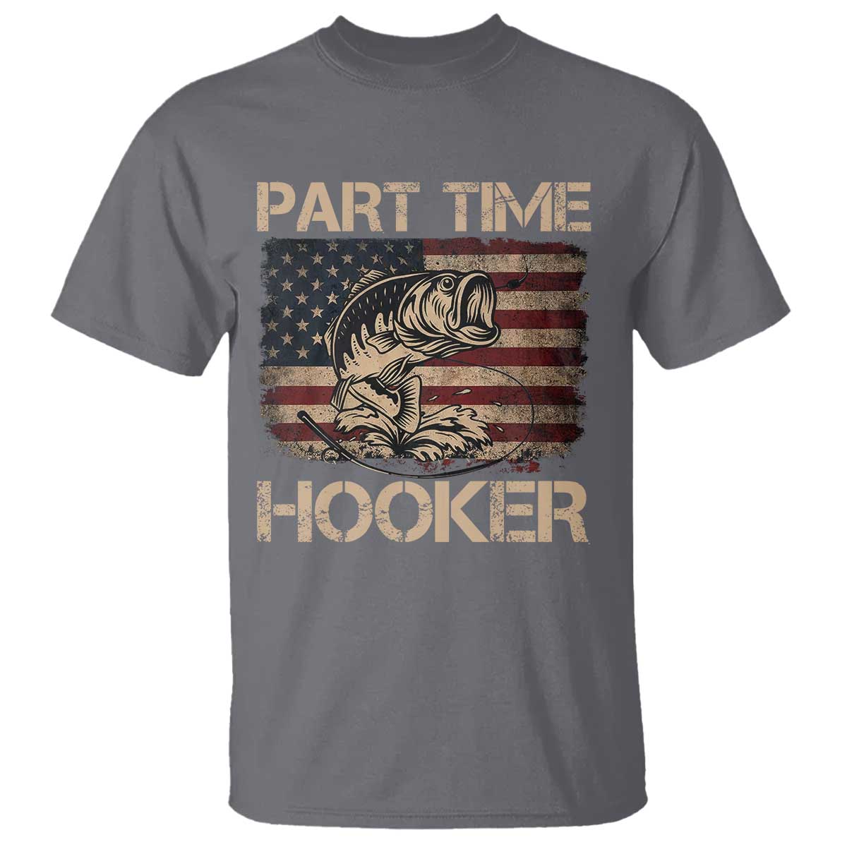 Part Time Hooker T Shirt Funny Fishing USA Flag Patriotic Fisherman TS10 Charcoal Print Your Wear