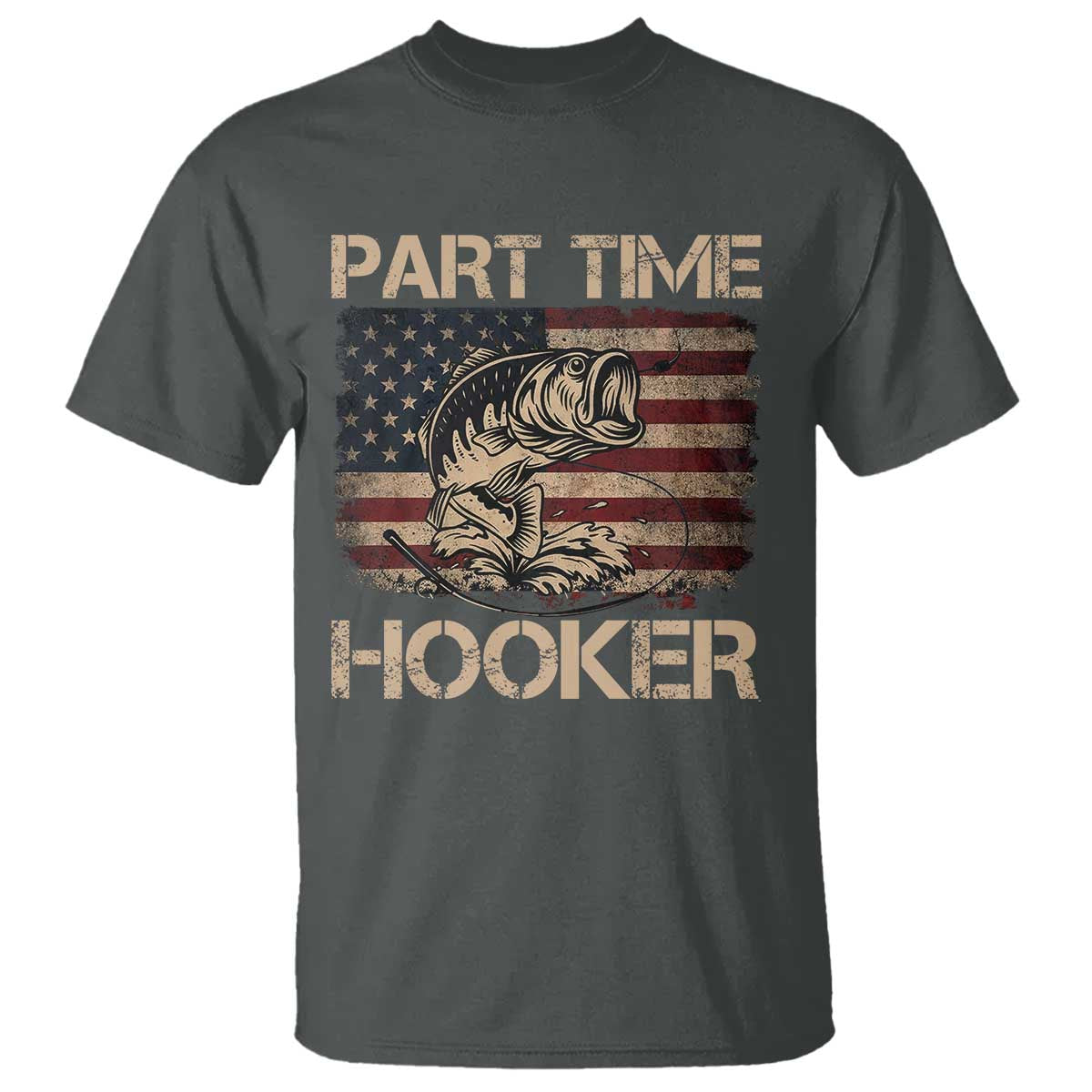 Part Time Hooker T Shirt Funny Fishing USA Flag Patriotic Fisherman TS10 Dark Heather Print Your Wear
