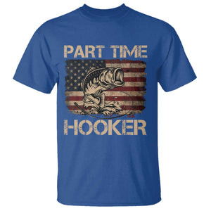 Part Time Hooker T Shirt Funny Fishing USA Flag Patriotic Fisherman TS10 Royal Blue Print Your Wear