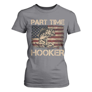 Part Time Hooker T Shirt For Women Funny Fishing USA Flag Patriotic Fisherman TS10 Charcoal Print Your Wear