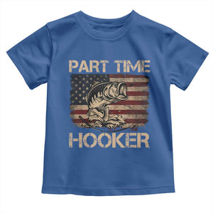 Part Time Hooker Toddler T Shirt Funny Fishing USA Flag Patriotic Fisherman TS10 Royal Blue Print Your Wear