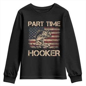 Part Time Hooker Youth Sweatshirt Funny Fishing USA Flag Patriotic Fisherman TS10 Black Print Your Wear