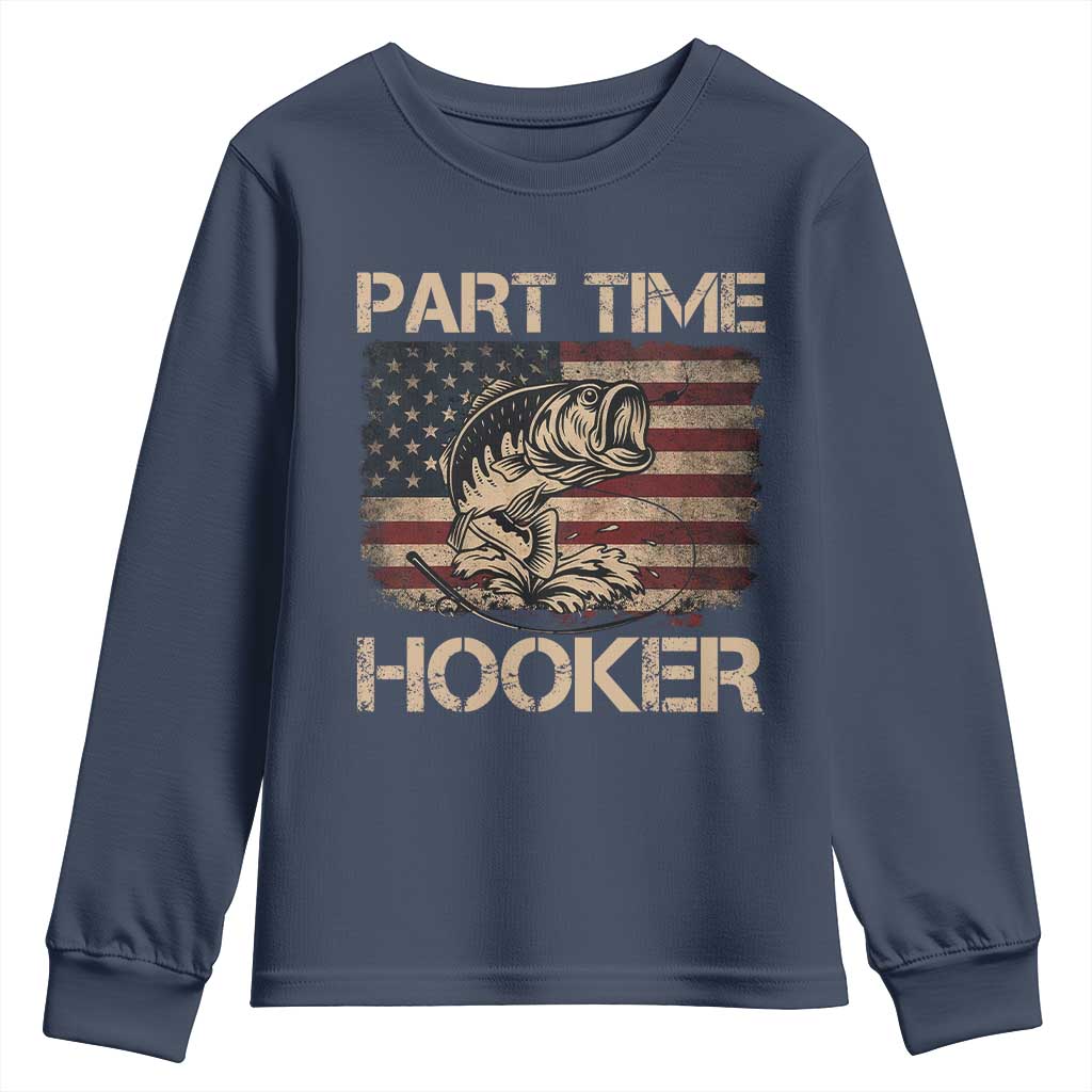 Part Time Hooker Youth Sweatshirt Funny Fishing USA Flag Patriotic Fisherman TS10 Navy Print Your Wear