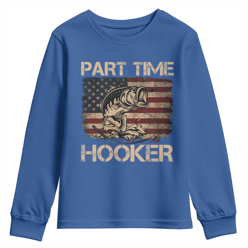 Part Time Hooker Youth Sweatshirt Funny Fishing USA Flag Patriotic Fisherman TS10 Royal Blue Print Your Wear