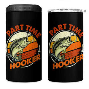 Part Time Hooker 4 in 1 Can Cooler Tumbler Retro Funny Fishing TS10 One Size: 16 oz Black Print Your Wear