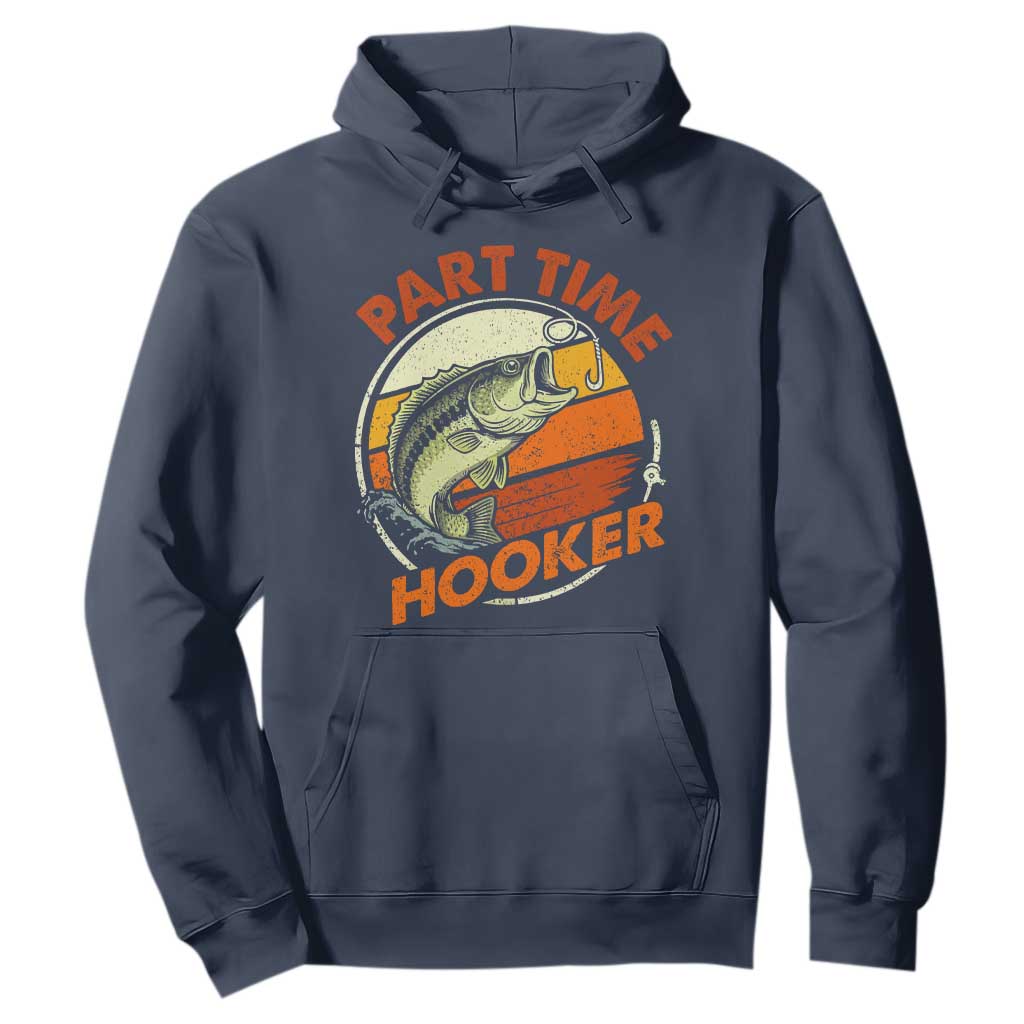 Part Time Hooker Hoodie Retro Funny Fishing TS10 Navy Print Your Wear