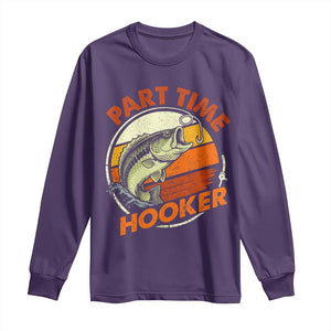 Part Time Hooker Long Sleeve Shirt Retro Funny Fishing TS10 Purple Print Your Wear