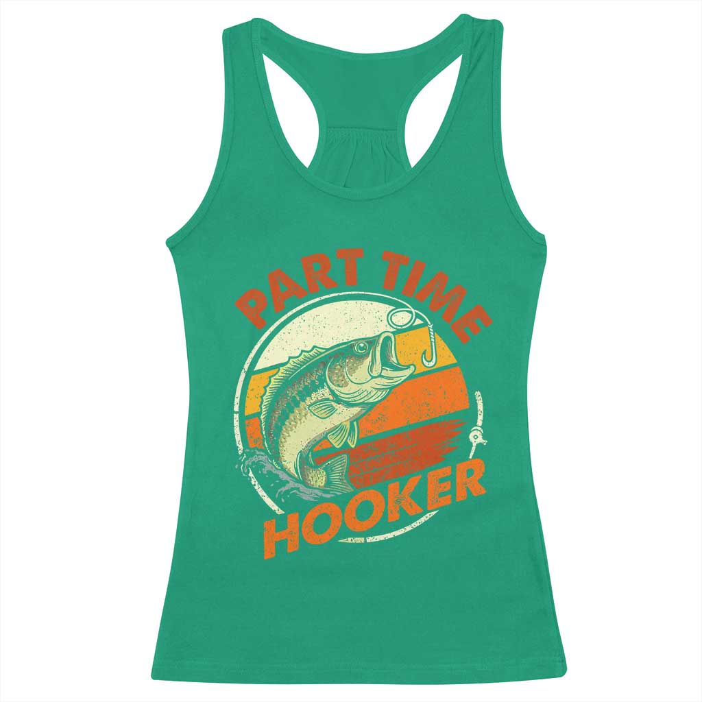 Part Time Hooker Racerback Tank Top Retro Funny Fishing TS10 Irish Green Print Your Wear