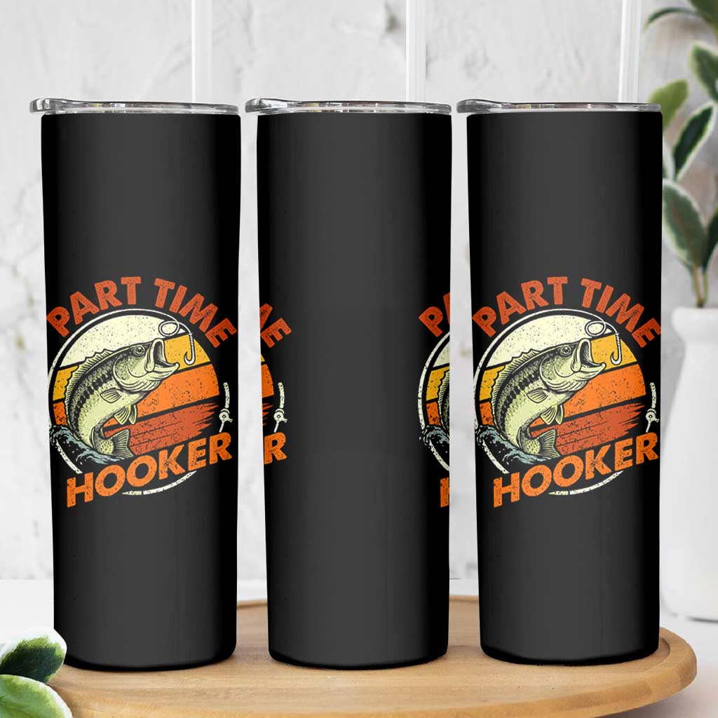 Part Time Hooker Skinny Tumbler Retro Funny Fishing TS10 Print Your Wear