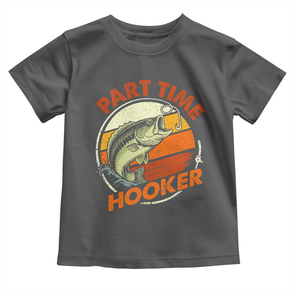 Part Time Hooker Toddler T Shirt Retro Funny Fishing TS10 Dark Heather Print Your Wear
