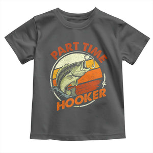 Part Time Hooker Toddler T Shirt Retro Funny Fishing TS10 Dark Heather Print Your Wear