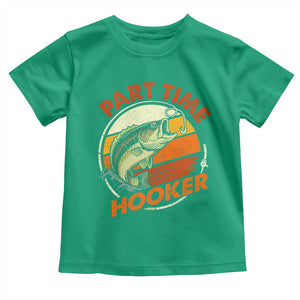 Part Time Hooker Toddler T Shirt Retro Funny Fishing TS10 Irish Green Print Your Wear