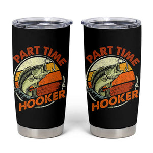 Part Time Hooker Tumbler Cup Retro Funny Fishing TS10 Black Print Your Wear