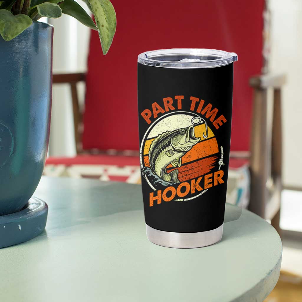 Part Time Hooker Tumbler Cup Retro Funny Fishing TS10 Print Your Wear