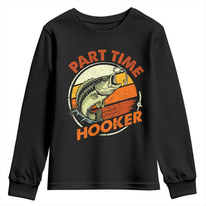 Part Time Hooker Youth Sweatshirt Retro Funny Fishing TS10 Black Print Your Wear