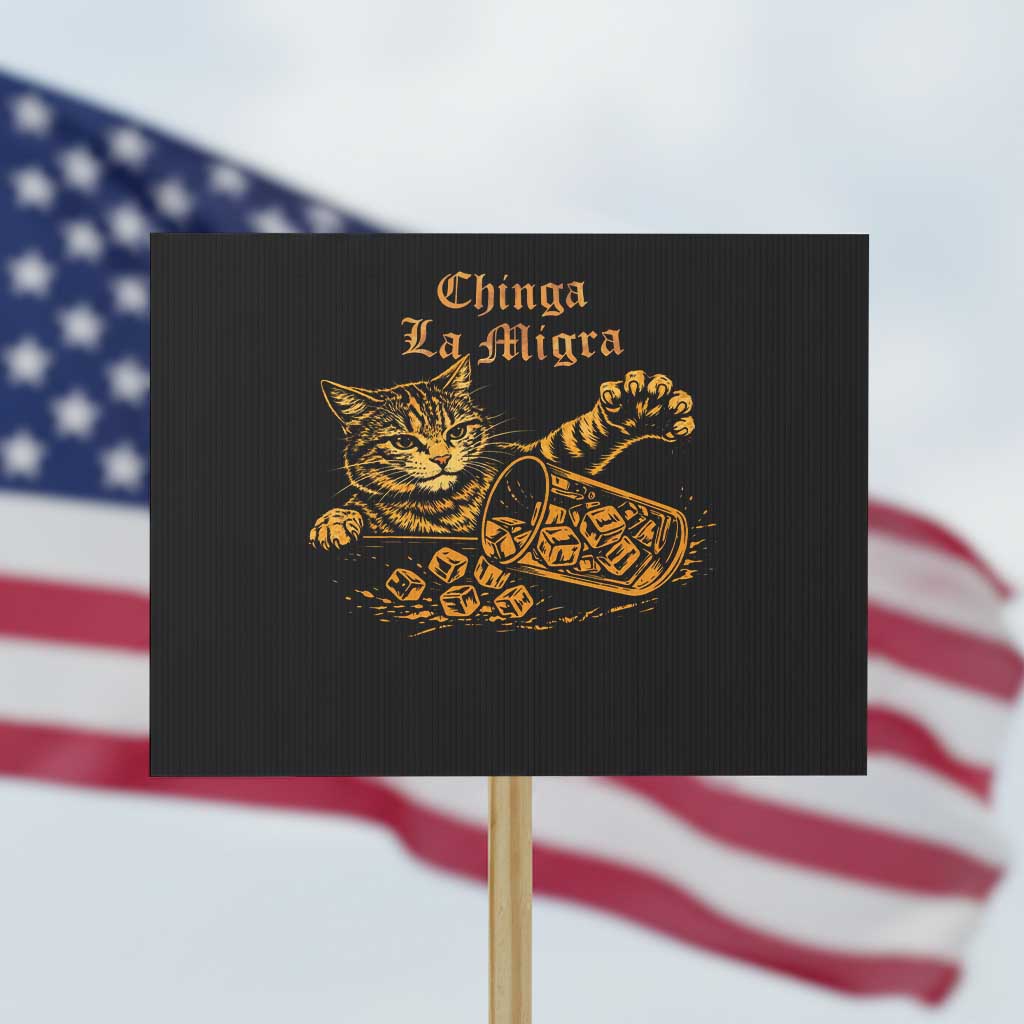 Chinga La Migra Protest Sign Retro Protest Subtle FDT Cat Meme TS10 Horizontal 18