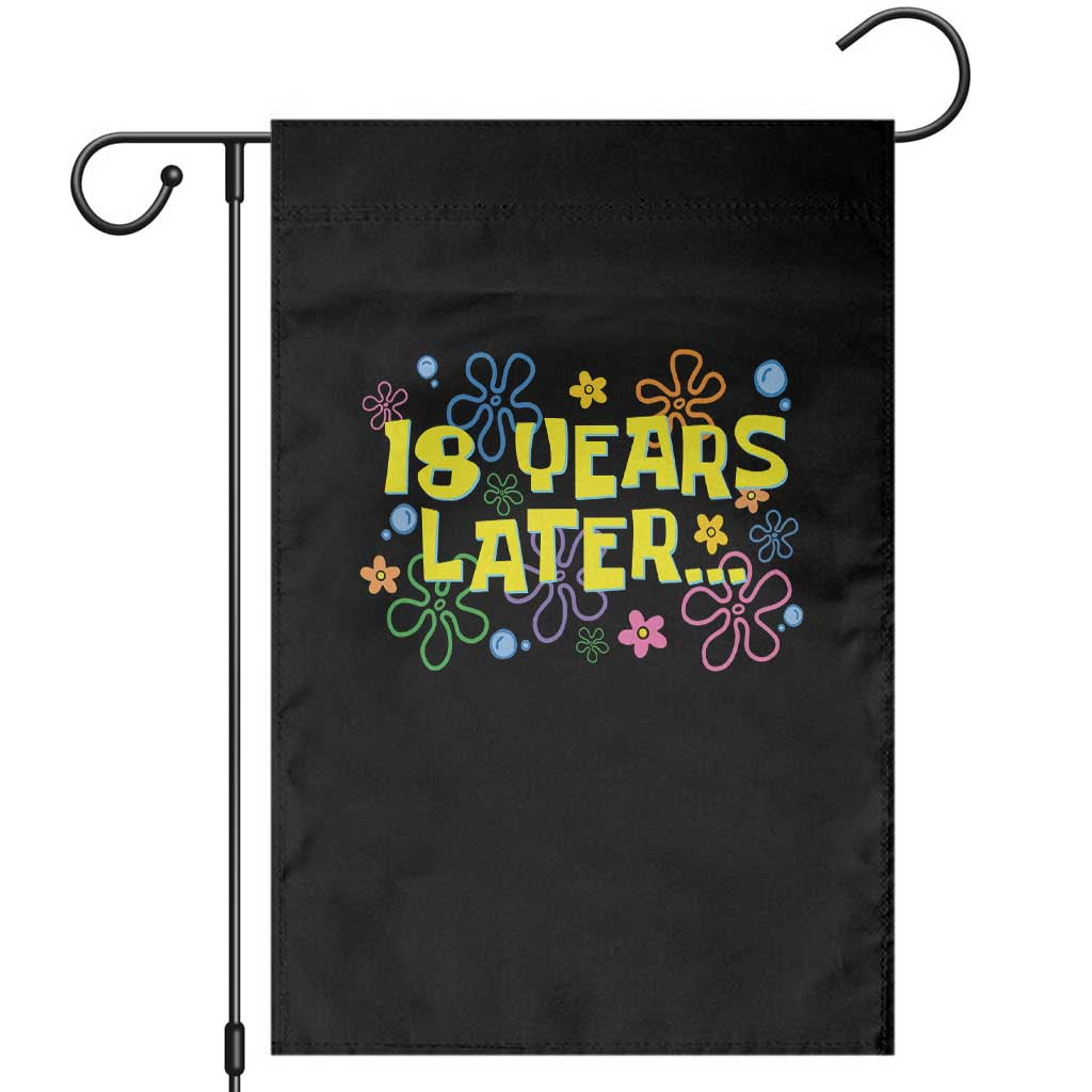 18 Years Later 18th Birthday Garden Flag Eighteen Party Funny Meme TS10 Black Print Your Wear