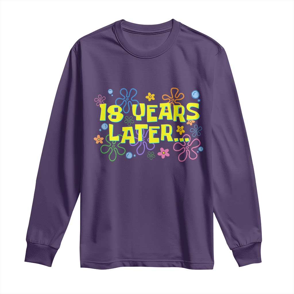 18 Years Later 18th Birthday Long Sleeve Shirt Eighteen Party Funny Meme TS10 Purple Print Your Wear