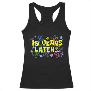 18 Years Later 18th Birthday Racerback Tank Top Eighteen Party Funny Meme TS10 Black Print Your Wear