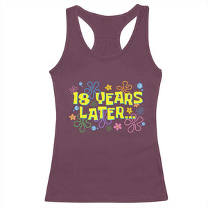 18 Years Later 18th Birthday Racerback Tank Top Eighteen Party Funny Meme TS10 Maroon Print Your Wear