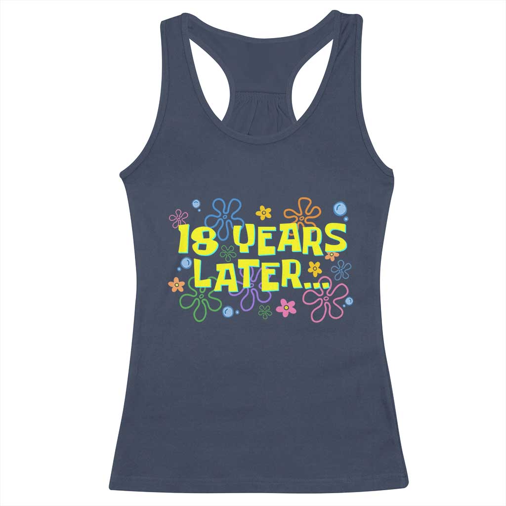 18 Years Later 18th Birthday Racerback Tank Top Eighteen Party Funny Meme TS10 Navy Print Your Wear