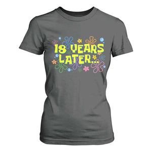 18 Years Later 18th Birthday T Shirt For Women Eighteen Party Funny Meme TS10 Dark Heather Print Your Wear