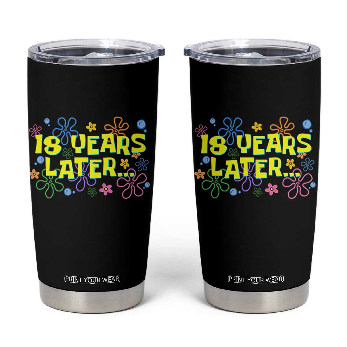 18 Years Later 18th Birthday Tumbler Cup Eighteen Party Funny Meme TS10 Black Print Your Wear