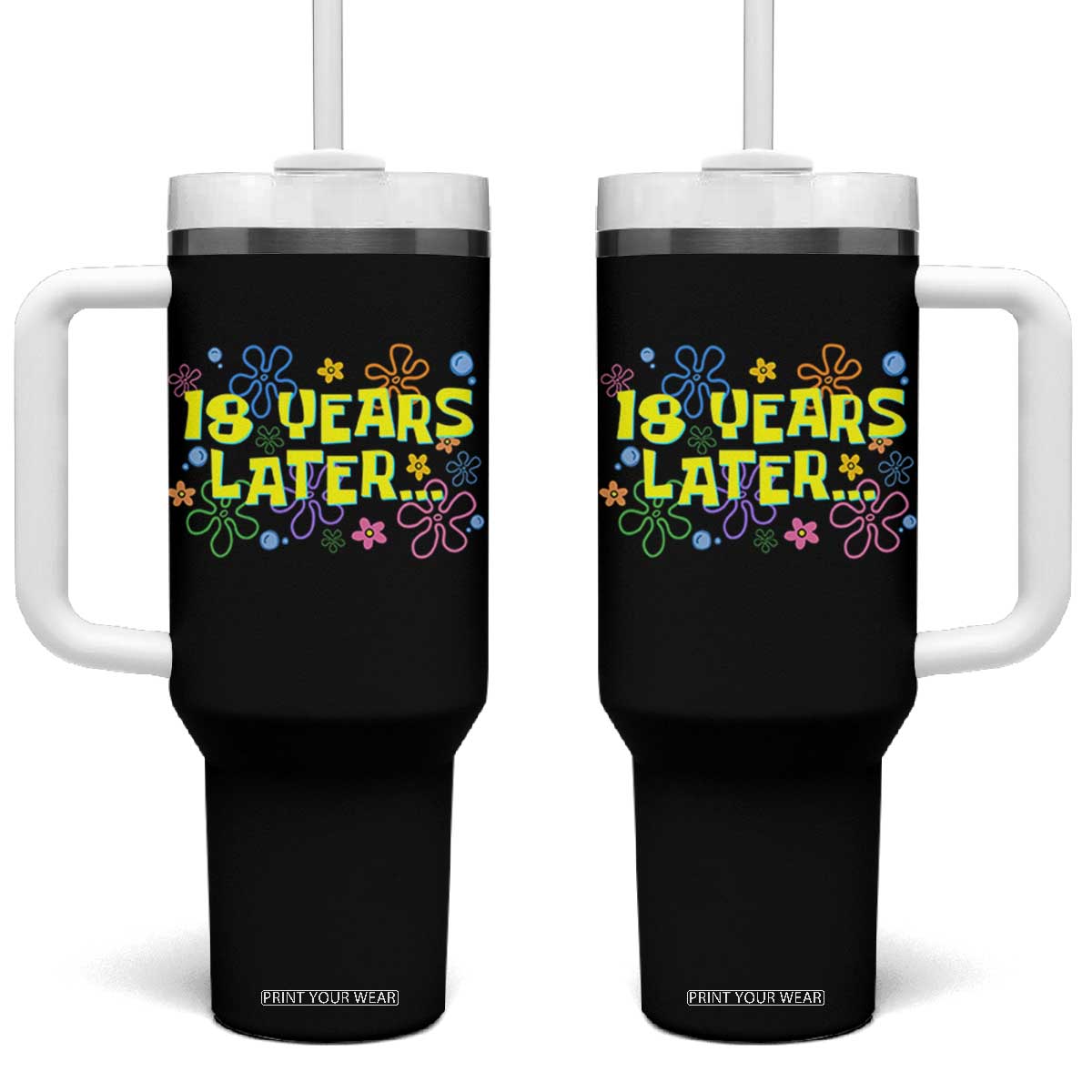 18 Years Later 18th Birthday Tumbler With Handle Eighteen Party Funny Meme TS10 One Size: 40 oz Black Print Your Wear