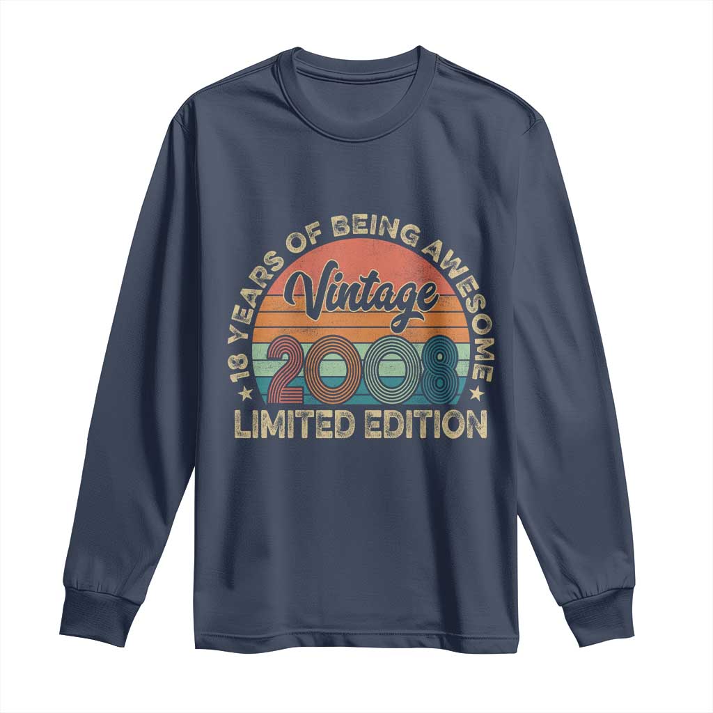 Vintage 2008 18th Birthday Gifts Long Sleeve Shirt Limited Edition 18 Year Old Bday TS10 Navy Print Your Wear