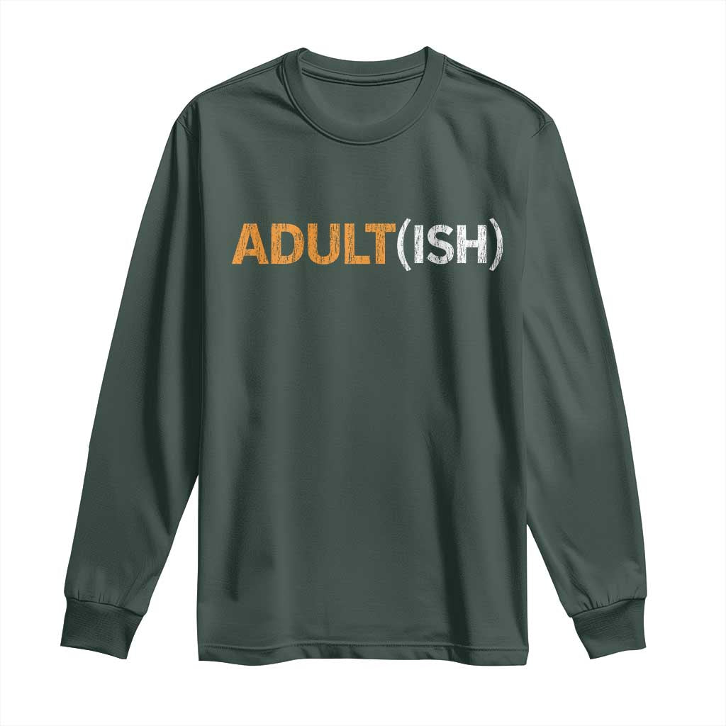 Happy 18th Birthday Long Sleeve Shirt Funny Adultish 18 Year Old Bday Gifts TS10 Dark Forest Green Print Your Wear