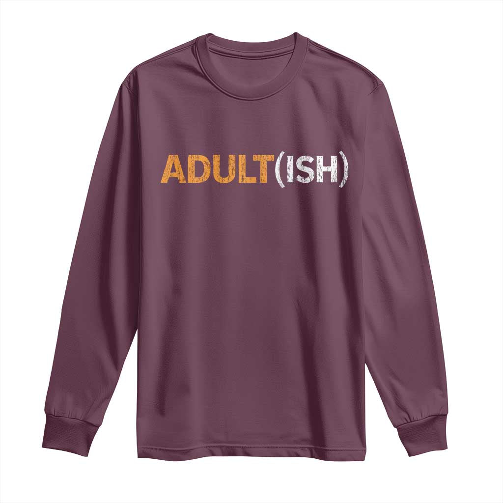 Happy 18th Birthday Long Sleeve Shirt Funny Adultish 18 Year Old Bday Gifts TS10 Maroon Print Your Wear