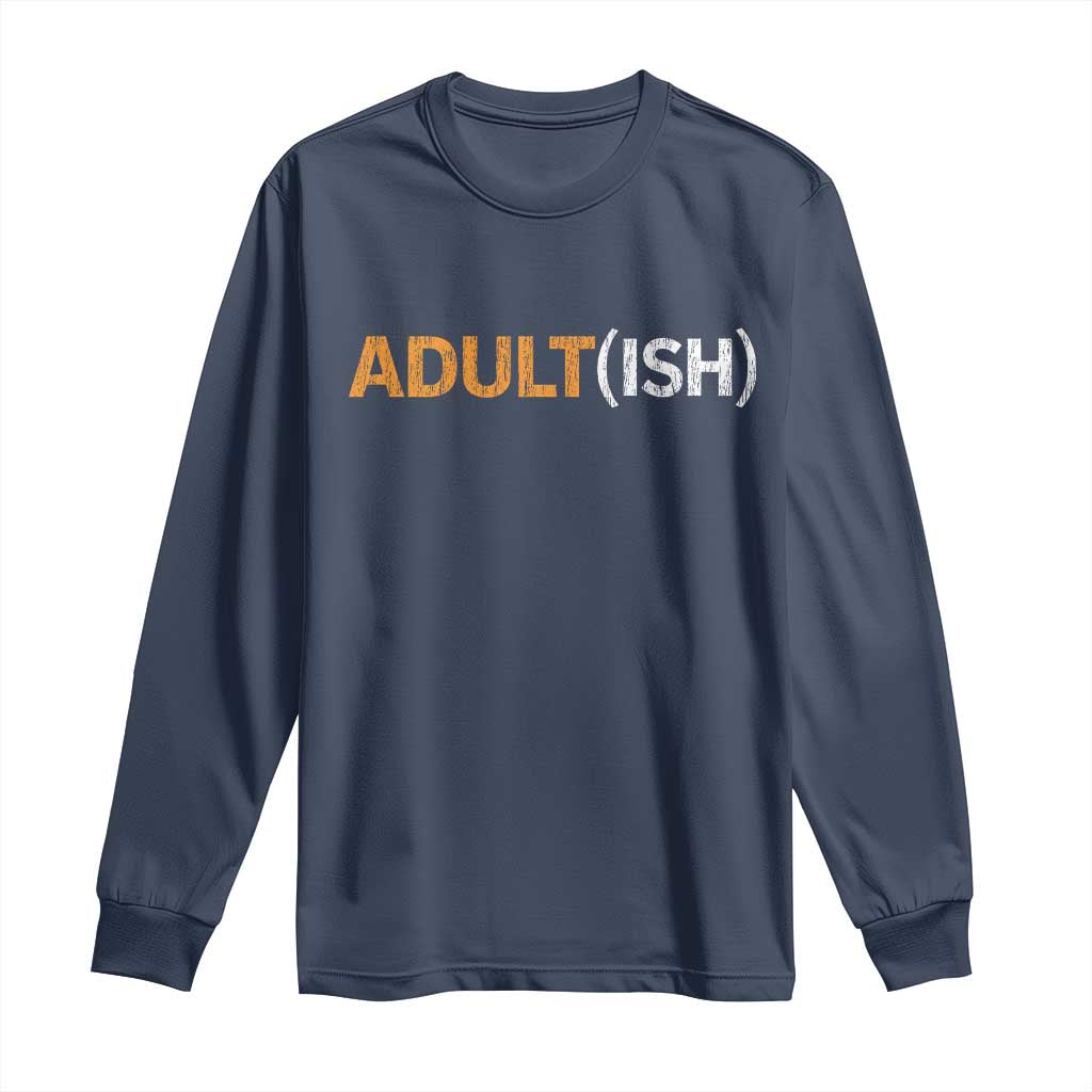 Happy 18th Birthday Long Sleeve Shirt Funny Adultish 18 Year Old Bday Gifts TS10 Navy Print Your Wear