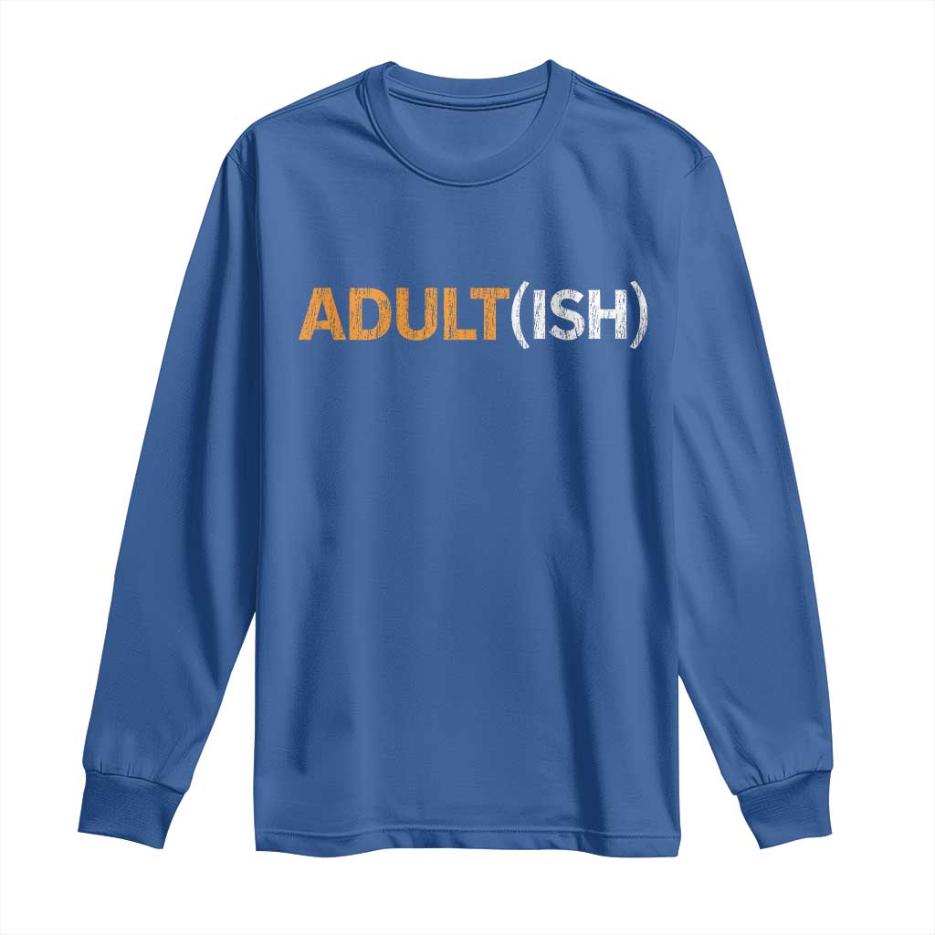 Happy 18th Birthday Long Sleeve Shirt Funny Adultish 18 Year Old Bday Gifts TS10 Royal Blue Print Your Wear