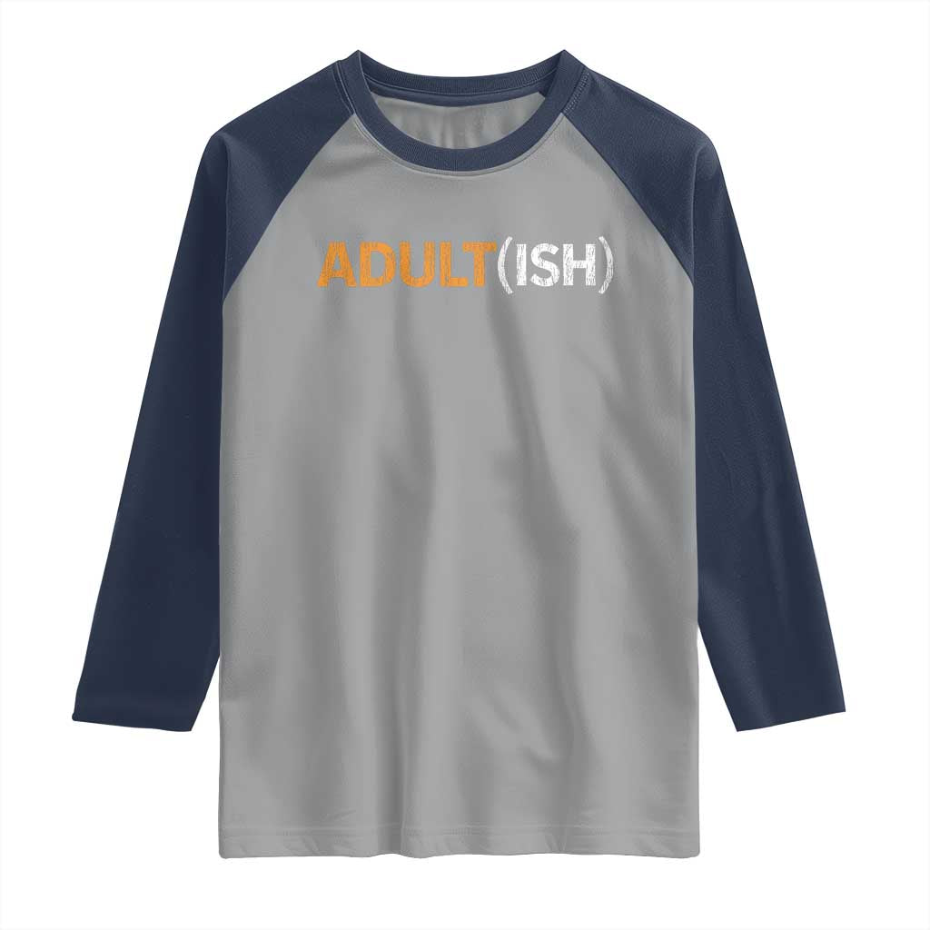 Happy 18th Birthday Raglan Shirt Funny Adultish 18 Year Old Bday Gifts TS10 Sport Gray Navy Print Your Wear