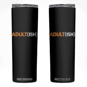 Happy 18th Birthday Skinny Tumbler Funny Adultish 18 Year Old Bday Gifts TS10 Black Print Your Wear