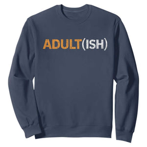 Happy 18th Birthday Sweatshirt Funny Adultish 18 Year Old Bday Gifts TS10 Navy Print Your Wear
