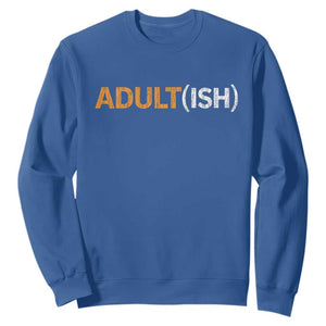 Happy 18th Birthday Sweatshirt Funny Adultish 18 Year Old Bday Gifts TS10 Royal Blue Print Your Wear