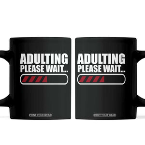 Happy 18th Birthday Coffee Mug Adulting Please Wait Loading 18 Year Old Bday Gifts TS10 Black Print Your Wear