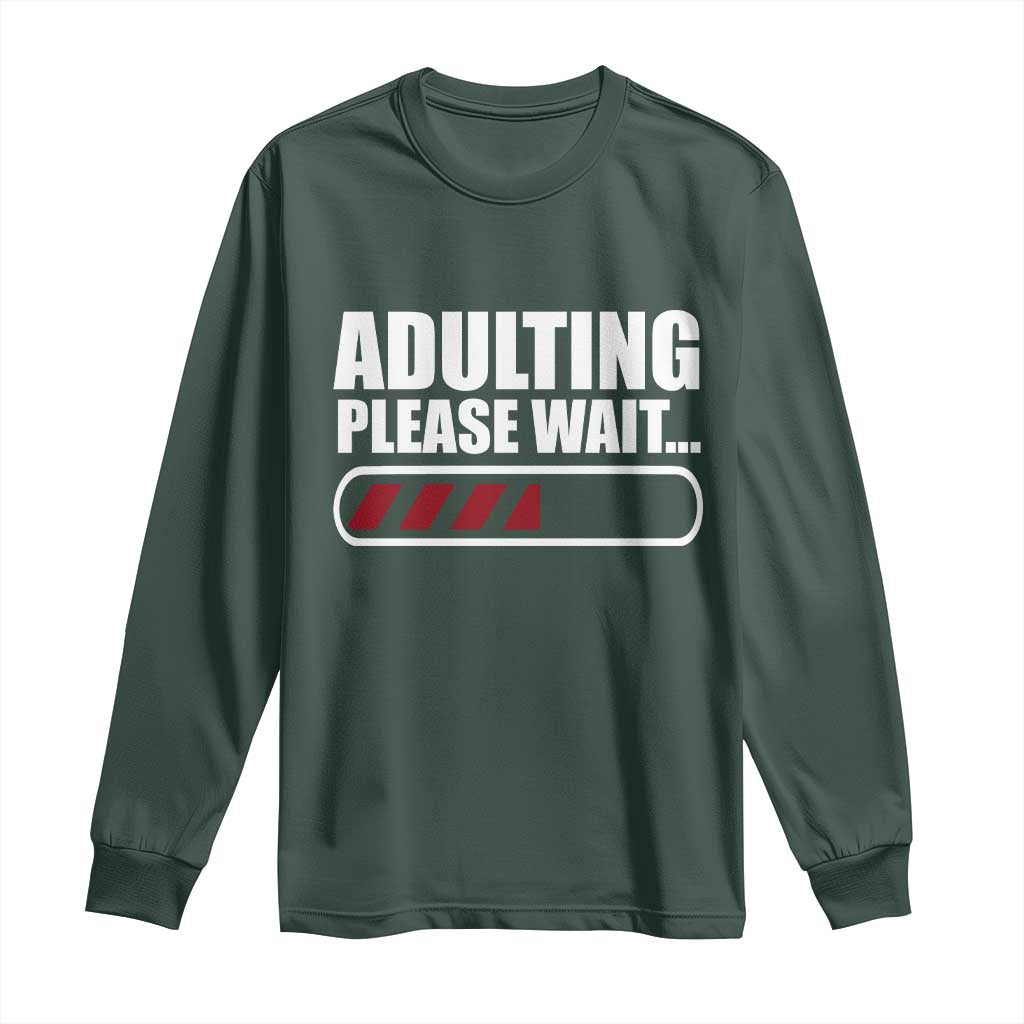 Happy 18th Birthday Long Sleeve Shirt Adulting Please Wait Loading 18 Year Old Bday Gifts TS10 Dark Forest Green Print Your Wear