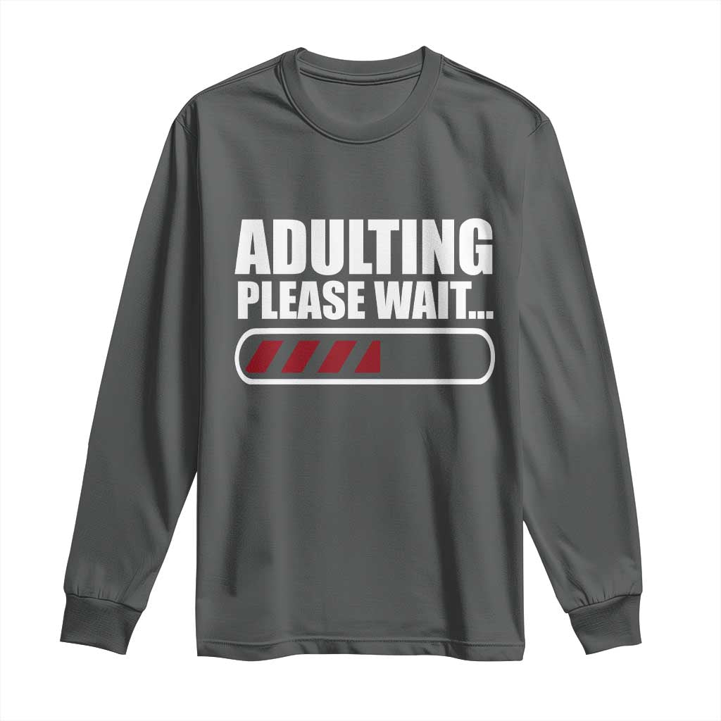 Happy 18th Birthday Long Sleeve Shirt Adulting Please Wait Loading 18 Year Old Bday Gifts TS10 Dark Heather Print Your Wear
