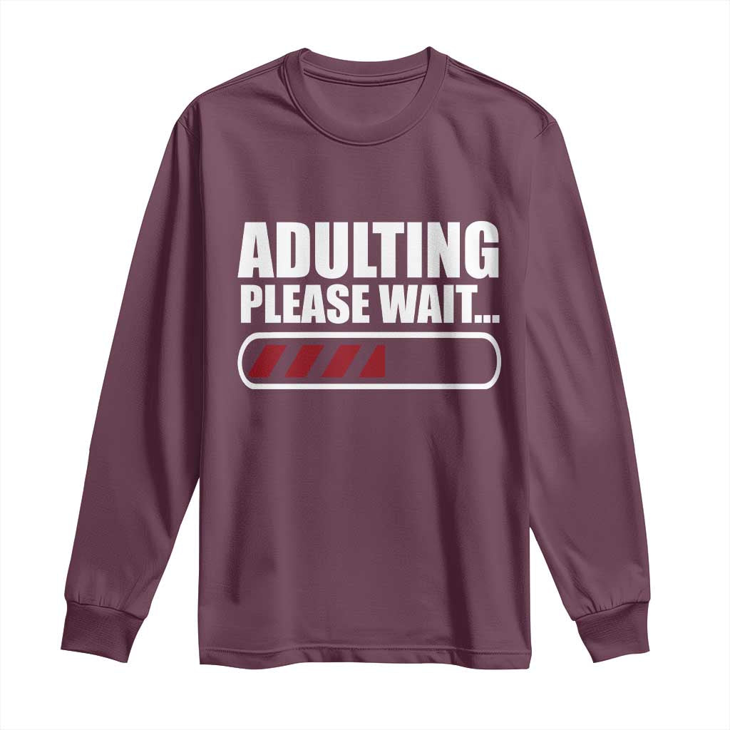 Happy 18th Birthday Long Sleeve Shirt Adulting Please Wait Loading 18 Year Old Bday Gifts TS10 Maroon Print Your Wear