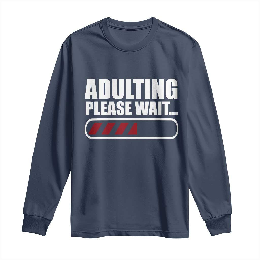 Happy 18th Birthday Long Sleeve Shirt Adulting Please Wait Loading 18 Year Old Bday Gifts TS10 Navy Print Your Wear